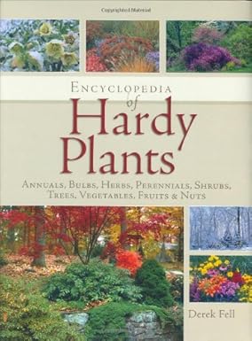 Encyclopedia Of Hardy Plants: Annuals, Bulbs, Herbperennials, Shrubs, Trees, Vegetables, Fruits&nuts