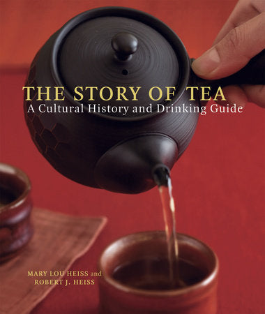 The Story Of Tea: A Cultural History And Drinking Guide