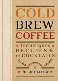Cold Brew Coffee: Techniques, Recipes & Cocktails