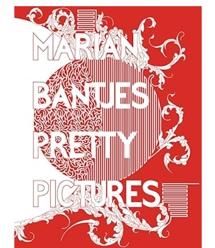 Marian Bantjes Pretty Pictures: The Completegraphic Art
