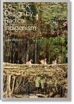 Julia Watson. Lo-tek. Design By Radical Indigenism