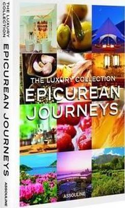 Luxury Collection: Epicurean Journeys Hardcover