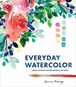 Everyday Watercolor  Learn To Paint Watercolor In 30 Days