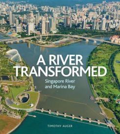 A River Transformed - Singapore River And Marina Bay
