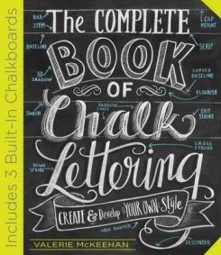 The Complete Book Of Chalk Lettering: Create And Develop Your Own Style
