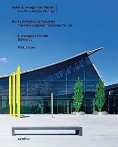 Beneath Sweeping Canopies : The Architecture of the New Stuttgart Trade Fair Centre