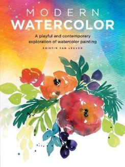Modern Watercolor: A playful and contemporary exploration of watercolor painting