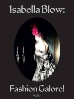 Isabella Blow - Fashion Galore!