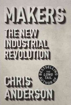 Makers: The New Industrial Revolution