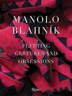 Manolo Blahnik: Fleeting Gestures And Obsessions