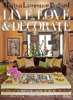 Martyn Lawrence-bullard: Live, Love, And Decorate