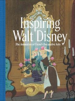 Inspiring Walt Disney: The Animation Of French Decorative Arts