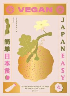 Vegan JapanEasy : Classic & Modern Vegan Japanese Recipes to Cook at Home