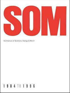 Som: Architecture Of Skidmore, Owings & Merrill,1984-1996