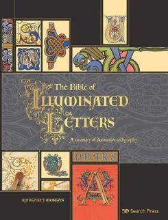 The Bible of Illuminated Letters : A Treasury of Decorative Calligraphy