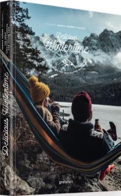 Delicious Wintertime: The Cookbook for Cold Weather Adventures
