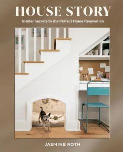 House Story : Insider Secrets to the Perfect Home Renovation