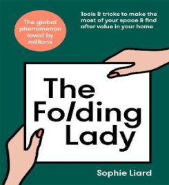 The Folding Lady : Tools & Tricks To Make The Most Of Your Space & Find After Value In Your Home