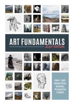 Art Fundamentals 2nd edition : Light, shape, color, perspective, depth, composition & anatomy