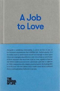 A Job to Love (THE SCHOOL OF LIFE LIBRARY)