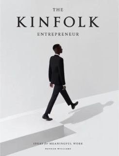 The Kinfolk Entrepreneur: Ideas for Meaningful Work