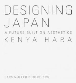 Kenya Hara: Designing Japan: A Future Built on Aesthetics