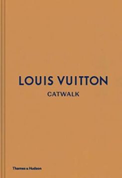 Louis Vuitton Catwalk: The Complete Fashion Collections