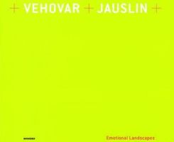 Emotional Landscapes : Die Architektur Von Mateja Vehovar Und Stefan Jauslin