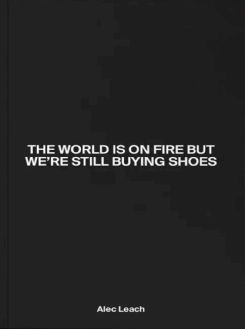 The World Is On Fire But We're Still Buying Shoes