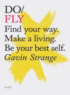 Do Fly/find Your Way.make A Living.be Your Best Self