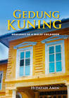 Gedung Kuning:memories Of A Malay Childhood (new Edition)