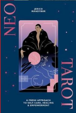 Neo Tarot : A Fresh Approach To Self-care, Healing & Empowerment