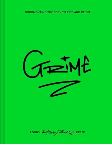 Grime : Documenting The Scene's Rise And Reign