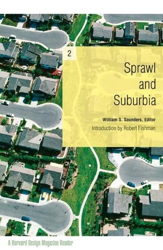 Sprawl And Suburbia: A Harvard Design Magazinereader