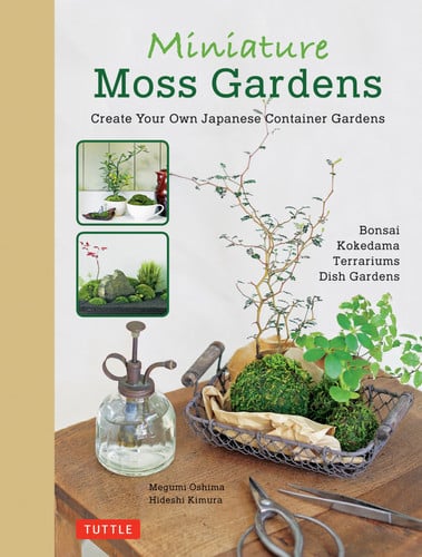 Miniature Moss Gardens : Create Your Own Japanese Container Gardens