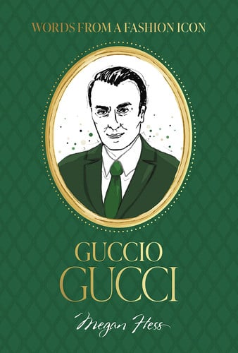 Words From A Fashion Icon: Guccio Gucci