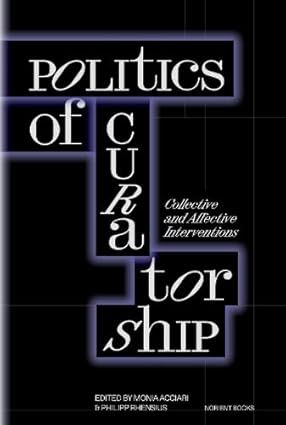Politics Of Curatorship: Collective And Affective Interventions