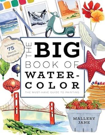 The Big Book Of Watercolor: The Must-have Guide To Painting