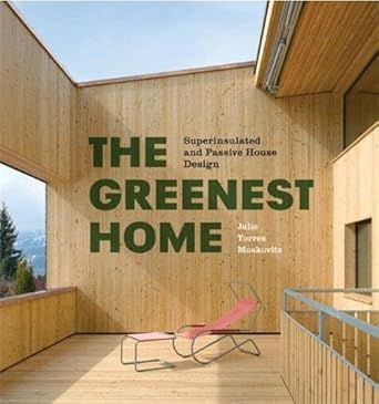 The Greenest Home: Superinsulated And Passive House Design