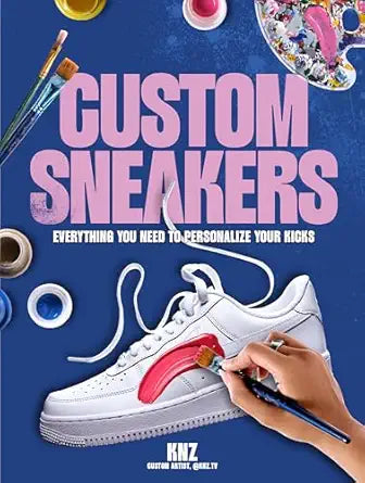 Custom Sneakers: Everything You Need To Personalize Your Kicks