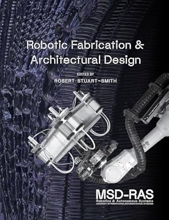 Robotic Fabrication And Architectural Design