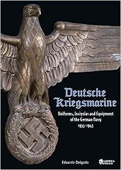Deutsche Kriegsmarine: Uniforms, Insignias And Equipment Of The German Navy 1933-1945