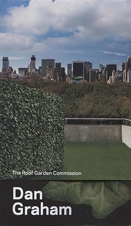 Dan Graham : The Roof Garden Commission