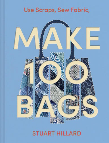 Make 100 Bags: 100 New Craft Projects To Customise And Style Your Own Way