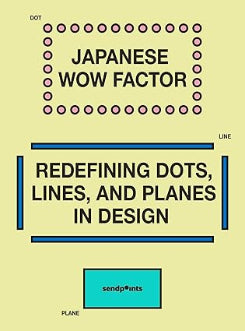 Japanese Wow Factor:  Redifining Dots, Lines, And Planes