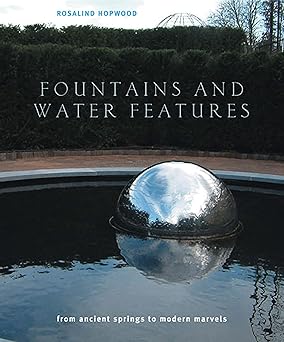 Fountains And Water Features: From Ancient Springs