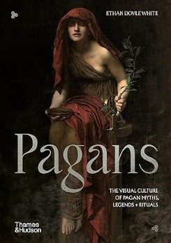 Pagans: The Visual Culture of Pagan Myths, Legends and Rituals