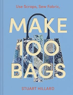 Make 100 Bags: 100 New Craft Projects To Customise And Style Your Own Way