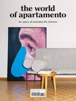 The World Of Apartamento: Ten Years Of Everyday Life Interiors