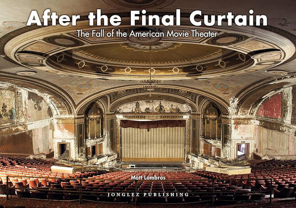After The Final Curtain: America's Abanadoned Theatres